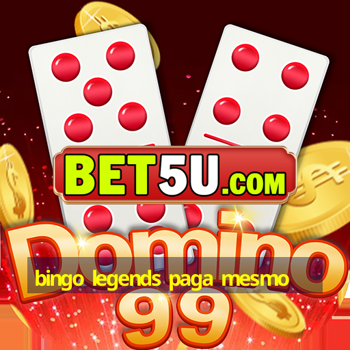 bingo legends paga mesmo